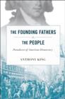 The Founding Fathers v. the People : Paradoxes of American Democracy - Book