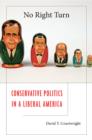 No Right Turn : Conservative Politics in a Liberal America - Book
