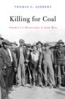 Killing for Coal : America’s Deadliest Labor War - Book