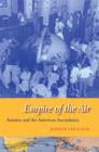 Empire of the Air : Aviation and the American Ascendancy - Book