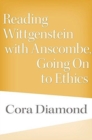 Reading Wittgenstein with Anscombe, Going On to Ethics - Book