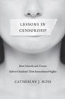 Lessons in Censorship : How Schools and Courts Subvert Students’ First Amendment Rights - Book