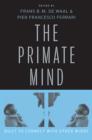 The Primate Mind : Built to Connect with Other Minds - Book