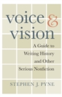 Voice and Vision : A Guide to Writing History and Other Serious Nonfiction - Book