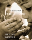 The Evolution of Childhood : Relationships, Emotion, Mind - Book