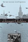 Zhivago's Children : The Last Russian Intelligentsia - Book