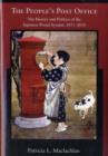 The People’s Post Office : The History and Politics of the Japanese Postal System, 1871–2010 - Book
