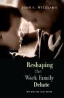 Reshaping the Work-Family Debate : Why Men and Class Matter - Book