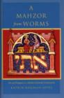A Mahzor from Worms : Art and Religion in a Medieval Jewish Community - Book