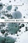 Sensitive Matter : Foams, Gels, Liquid Crystals, and Other Miracles - Book