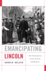 Emancipating Lincoln : The Proclamation in Text, Context, and Memory - eBook