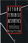Beyond Feminist Aesthetics : Feminist Literature and Social Change - Book