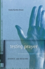 Testing Prayer : Science and Healing - eBook