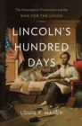 Lincoln's Hundred Days : The Emancipation Proclamation and the War for the Union - eBook