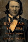 Brigham Young : Pioneer Prophet - eBook