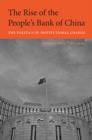 The Rise of the People’s Bank of China : The Politics of Institutional Change - Book