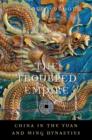 The Troubled Empire : China in the Yuan and Ming Dynasties - Book