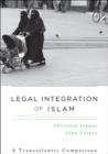 Legal Integration of Islam : A Transatlantic Comparison - Book