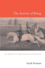 The Activity of Being : An Essay on Aristotle's Ontology - eBook