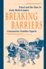 Breaking Barriers : Travel and the State in Early Modern Japan - Book