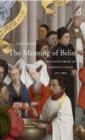 The Meaning of Belief : Religion from an Atheist’s Point of View - Book