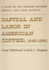 Capital and Labor in American Copper, 1845-1990 : A Study of the Linkages between Product and Labor Markets - Book