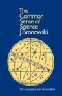 Bronowski: Common Sense of Science (Paper Only) - Book