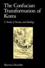 The Confucian Transformation of Korea : A Study of Society and Ideology - Book