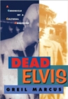 Dead Elvis : A Chronicle of a Cultural Obsession - Book