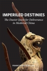 Imperiled Destinies : The Daoist Quest for Deliverance in Medieval China - Book
