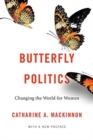 Butterfly Politics : Changing the World for Women, With a New Preface - Book