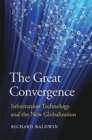 The Great Convergence : Information Technology and the New Globalization - Book