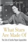 What Stars Are Made Of : The Life of Cecilia Payne-Gaposchkin - eBook