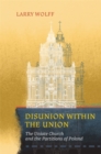 Disunion within the Union : The Uniate Church and the Partitions of Poland - Book