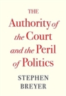 The Authority of the Court and the Peril of Politics - Book