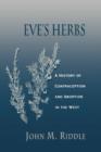 Eve’s Herbs : A History of Contraception and Abortion in the West - Book