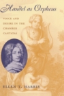 Handel as Orpheus : Voice and Desire in the Chamber Cantatas - eBook