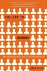 Failure to Disrupt : Why Technology Alone Can’t Transform Education - Book
