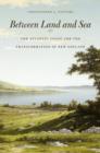 Between Land and Sea : The Atlantic Coast and the Transformation of New England - Book