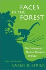 Faces in the Forest : The Endangered Muriqui Monkeys of Brazil - Book