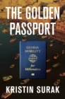 The Golden Passport : Global Mobility for Millionaires - eBook