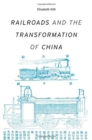 Railroads and the Transformation of China - Book