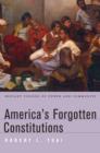 America’s Forgotten Constitutions : Defiant Visions of Power and Community - eBook