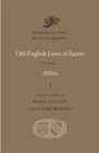 Old English Lives of Saints : Volume I - Book