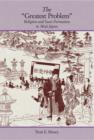 The "Greatest Problem" : Religion and State Formation in Meiji Japan - Book