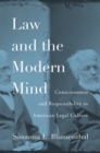 Law and the Modern Mind : Consciousness and Responsibility in American Legal Culture - eBook