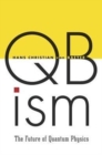 QBism : The Future of Quantum Physics - Book