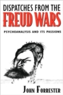 Dispatches from the Freud Wars : Psychoanalysis and Its Passions - Book