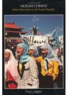 Muslim Chinese : Ethnic Nationalism in the People’s Republic, Second Edition - Book