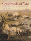 Crossroads of War : A Historical Atlas of the Middle East - Book